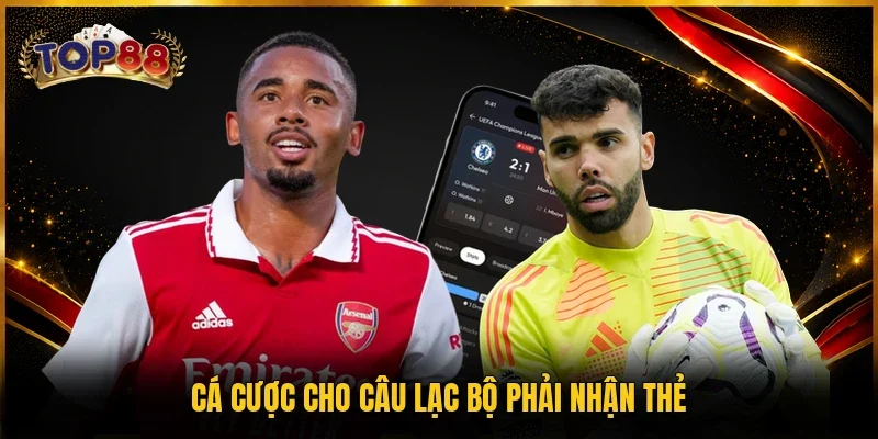 Cá cược cho câu lạc bộ phải nhận thẻ