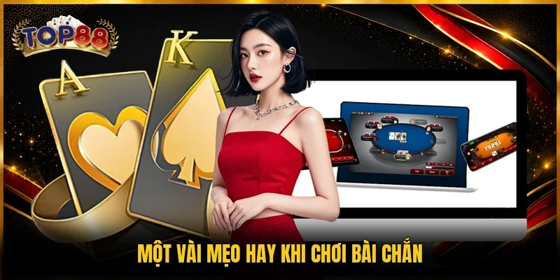 Một vài mẹo hay khi chơi bài Chắn